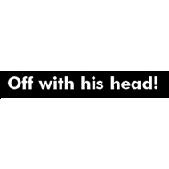 off with his head
